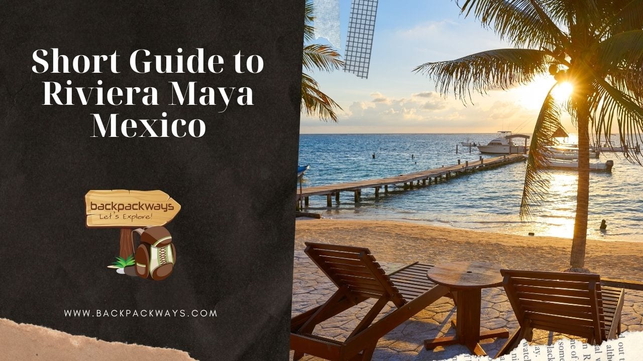 Short Guide to Riviera Maya Mexico