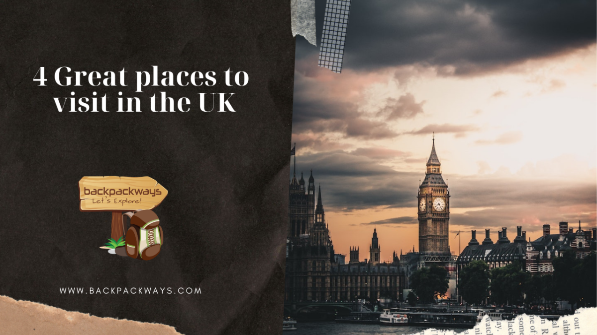 4 Great places to visit in the UK