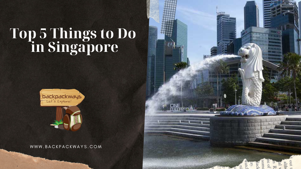 Top 5 Things to Do in Singapore